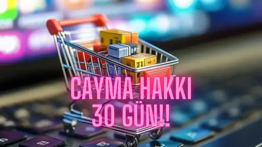 Tüketici lehine önemli adım, cayma süresi artık 30 gün