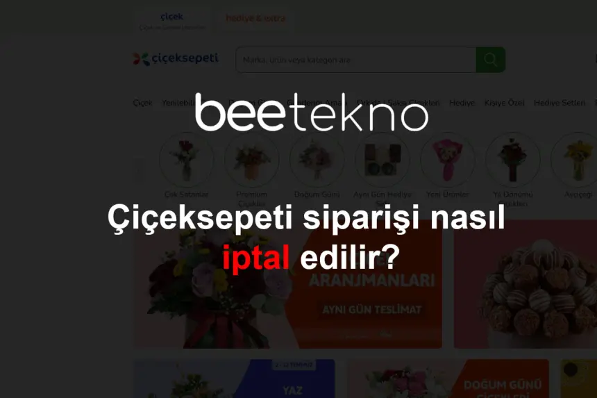 Çiçeksepeti siparişi nasıl iptal edilir?