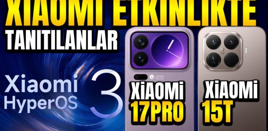 Xiaomi 17 Pro Xiaomi 15T ve dahası Xiaomi bombayı patlattı