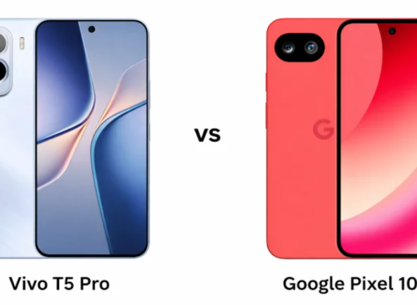 Vivo T5 Pro ve Google Pixel 10a karşılaştırması hangisi daha mantıklı seçim?