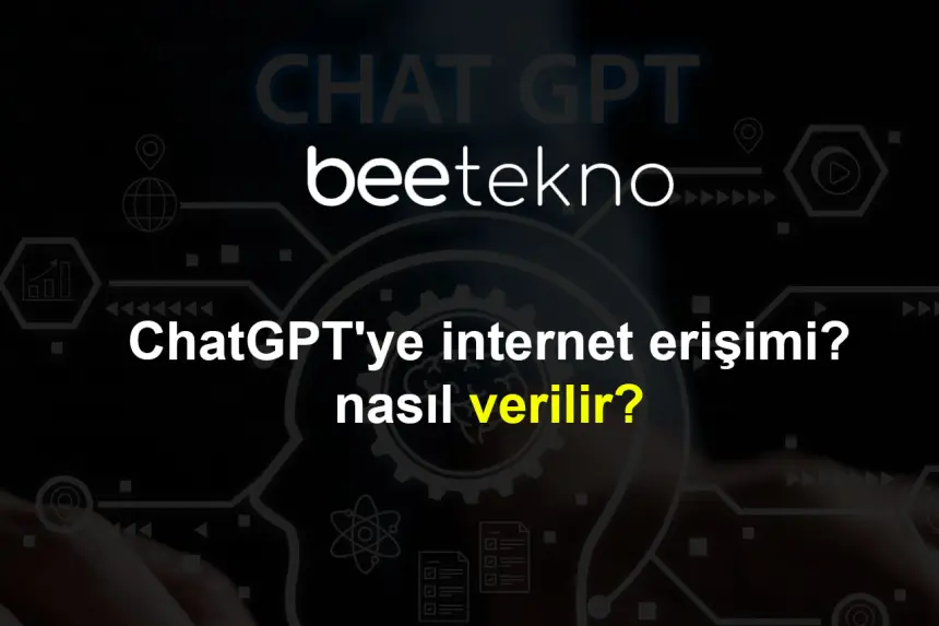ChatGPT'ye internet erişimi nasıl verilir?